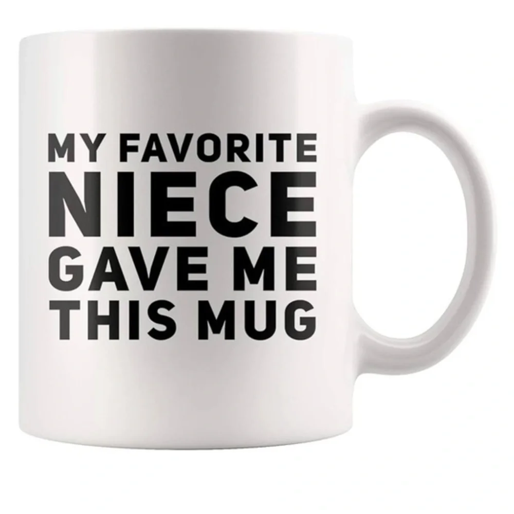 My Favorite Niece Gave Me This Mug Funny Gifts For Aunt or Uncle 11 oz